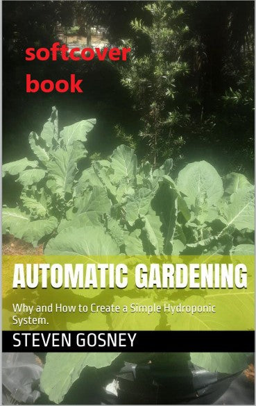 Automatic Gardening: Why and How to Create a Simple Hydroponic System book (autographed)