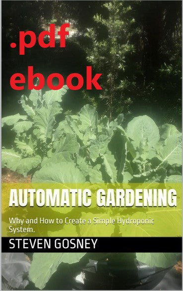 eBook: Automatic Gardening: Why and How to Create a Simple Hydroponic System.