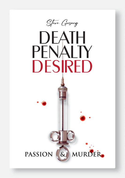 Death Penalty Desired: Passion and Murder (autographed)